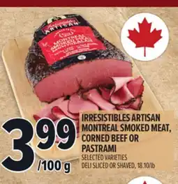 Metro IRRESISTIBLES ARTISAN MONTREAL SMOKED MEAT, CORNED BEEF OR PASTRAMI offer