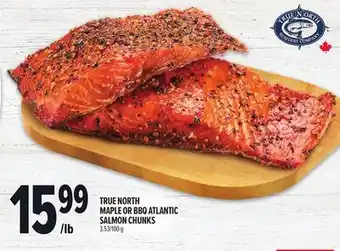 Metro TRUE NORTH MAPLE OR BBQ ATLANTIC SALMON CHUNKS offer