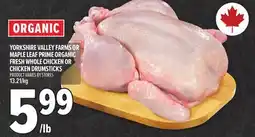 Metro YORKSHIRE VALLEY FARMS OR MAPLE LEAF PRIME ORGANIC FRESH WHOLE CHICKEN OR CHICKEN DRUMSTICKS offer