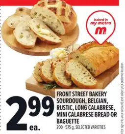 Metro FRONT STREET BAKERY SOURDOUGH, BELGIAN, RUSTIC, LONG CALABRESE, MINI CALABRESE BREAD OR BAGUETTE offer