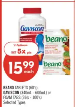 Shoppers Drug Mart BEANO TABLETS (60's), GAVISCON (340mL - 600mL) or FOAM TABS (36's - 100's) offer