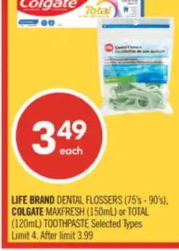 Shoppers Drug Mart LIFE BRAND DENTAL FLOSSERS (75's - 90's), COLGATE MAXFRESH (150mL) or TOTAL (120mL) TOOTHPASTE offer