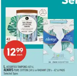 Shoppers Drug Mart L. ASSORTED TAMPONS (42's), ALWAYS PURE COTTON (34's) or RADIANT (28's - 42's) PADS offer