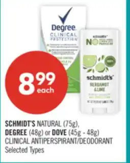 Shoppers Drug Mart SCHMIDT'S NATURAL (75g), DEGREE (48g) or DOVE (45g - 48g) CLINICAL ANTIPERSPIRANT/DEODORANT offer