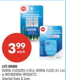Shoppers Drug Mart LIFE BRAND DENTAL FLOSSERS (150's), DENTAL FLOSS (41.1m) or INTERDENTAL PRODUCTS offer