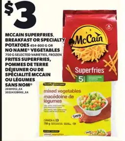 Independent City Market MCCAIN SUPERFRIES,, BREAKFAST OR SPECIALTY POTATOES, 454-800 G OR NO NAME VEGETABLES, 750 G offer