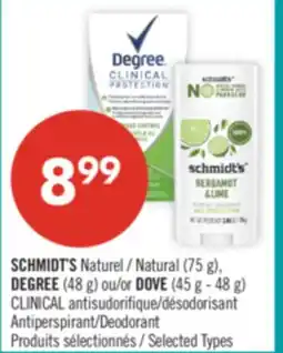 Pharmaprix SCHMIDT'S Natural (75 g), DEGREE (48 g) or DOVE (45 g - 48 g) CLINICAL Antiperspirant/Deodorant offer