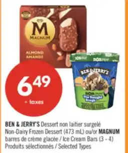 Pharmaprix BEN & JERRY'S Dessert Non-Dairy Frozen Dessert (473 ml) or MAGNUM Ice Cream Bars (3-4) offer