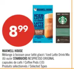 Pharmaprix MAXWELL HOUSE Iced Latte Drink Mix (6) or STARBUCKS NESPRESSO ORIGINAL Coffee Pods (10) offer