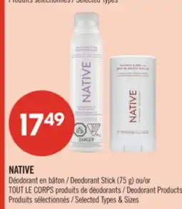 Pharmaprix NATIVE Deodorant Stick (75 g) or TOUT LE CORPS Deodorant Products offer