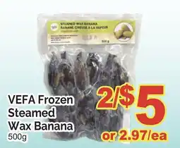 T&T Supermarket VEFA FROZEN STEAMED WAX BANANA, 500G offer