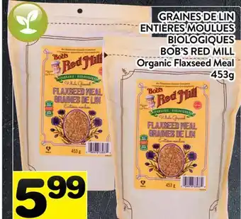 Supermarché PA GRAINES DE LIN ENTIÈRES MOULUES BIOLOGIQUES BOB'S RED MILL | Organic Flaxseed Meal offer