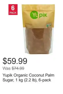 Costco Yupik Organic Coconut Palm Sugar, 1 kg (2.2 lb), 6-pack offer