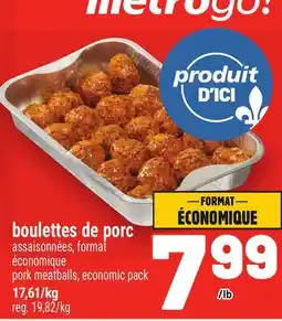 Metro BOULETTES DE PORC | PORK MEATBALLS, ECONOMIC PACK offer