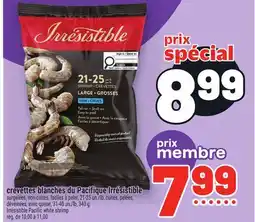 Metro CREVETTES BLANCHES DU PACIFIQUE IRRÉSISTIBLE | IRRÉSISTIBLE PACIFIC WHITE SHRIMP offer