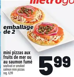 Metro MINI PIZZAS AUX FRUITS DE MER OU AU SAUMON FUMÉ | SEAFOOD OR SMOKED SALMON MINI PIZZAS offer