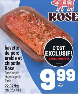 Metro BAVETTE DE PORC ÉRABLE ET CHIPOTLE ROSE | ROSE MAPLE CHIPOTLE PORK FLANK offer