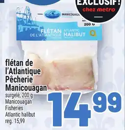 Metro FLÉTAN DE L'ATLANTIQUE PÊCHERIE MANICOUAGAN | FISHERIES ATLANTIC HALIBUT offer