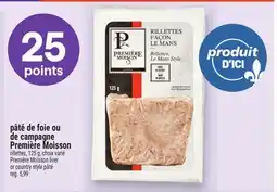 Metro PÂTÉ DE FOIE OU DE CAMPAGNE PREMIÈRE MOISSON | PREMIÈRE MOISSON LIVER OR COUNTRY STYLE PÂTÉ offer
