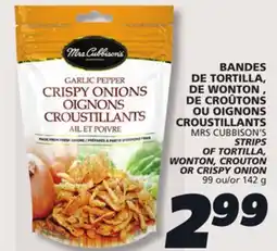 IGA MRS CUBBISON'S STRIPS OF TORTILLA, WONTON, CROUTON OR CRISPY ONION offer