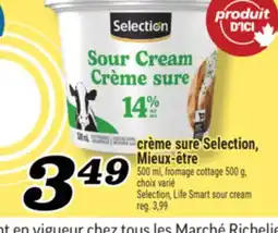 Marché Richelieu CRÈME SURE SELECTION, MIEUX‑ÊTRE | SELECTION, LIFE SMART SOUR CREAM offer
