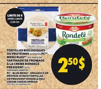 Provigo PC ,, BLUE MENU PROTEIN 10 INCH TORTILLAS OR PRESIDENT RONDELE DELI CREAM CHEESE SPREAD offer