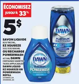 Provigo DAWN LIQUID, 825/982ML EZ SQUEEZE, 532/535/650 ML OR POWERWASH REFILL, 473 ML offer