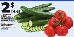 Provigo ENGLISH CUCUMBERS, 2,5 CH. OR GREENHOUSE TOMATOES ON THE VINE, 2,5 LB offer