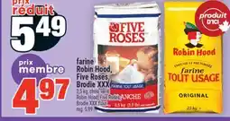 Super C farine Robin Hood, Five Roses, Brodie XXX | Robin Hood, Five Roses, Brodie XXX flour offer