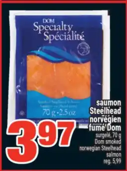 Super C SAUMON STEELHEAD NORVÉGIEN DOM | DOM SMOKED NORWEGIAN STEELHEAD SALMON offer