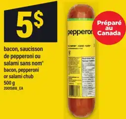 Maxi BACON, SAUCISSON DE PEPPERONI OU SALAMI SANS NOM BACON, PEPPERONI OR SALAMI CHUB, 500 G offer