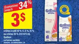Maxi CRÈME À CAFÉ 10 % 1 L 5 %, 15 % OU CRÈME 35 % 237/473 ML QUÉBON offer