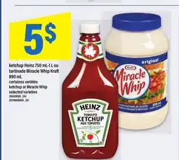 Maxi KETCHUP HEINZ 750 ML-1 L OU TARTINADE MIRACLE WHIP KRAFT | KETCHUP OR MIRACLE WHIP, 890 ML offer