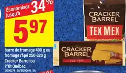 Maxi BARRE DE FROMAGE, 400 G OU FROMAGE RÂPÉ, 250-320 G CRACKER BARREL OU P'TIT QUÉBEC offer