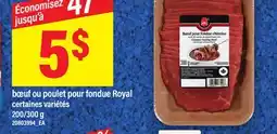Maxi BŒUF OU POULET POUR FONDUE ROYAL, 200/300 g offer