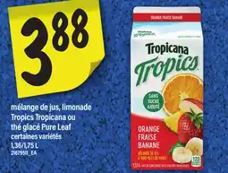 Maxi MÉLANGE DE JUS, LIMONADE TROPICS TROPICANA OU THÉ GLACÉ PURE LEAF, 1,36/1,75 L offer