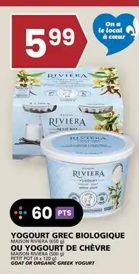 Rachelle-Bery Grocery MAISON RIVIERA (650 g) MAISON RIVIERA (500 g) PETIT POT (4 x 120 g) GOAT OR ORGANIC GREEK YOGURT offer
