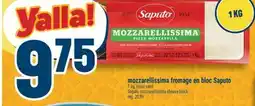 Marché Adonis MOZZARELLISSIMA FROMAGE EN BLOC SAPUTO | SAPUTO MOZZARELLISSIMA CHEESE BLOCK offer
