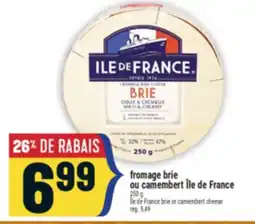 Marché Adonis FROMAGE BRIE OU CAMEMBERT ÎLE DE FRANCE | ÎLE DE FRANCE BRIE OR CAMEMBERT CHEESE offer