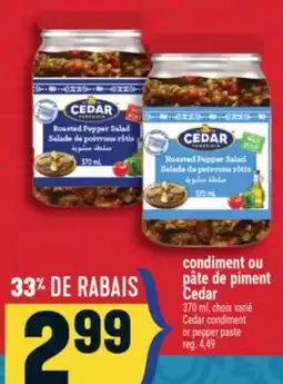 Marché Adonis CONDIMENT OU PÂTE DE PIMENT CEDAR | CEDAR CONDIMENT OR PEPPER PASTE offer