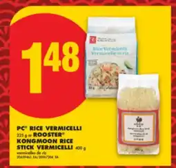 No Frills PC RICE VERMICELLI, 225 g or ROOSTER KONGMOON RICE STICK VERMICELLI, 400 g offer