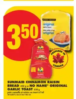 No Frills SUNMAID CINNAMON RAISIN BREAD, 450 G OR NO NAME ORIGINAL GARLIC TOAST, 638 G offer