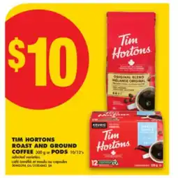No Frills TIM HORTONS ROAST AND GROUND COFFEE, 300 G OR PODS, 10/12'S offer