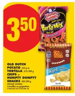 No Frills OLD DUTCH POTATO 235 g or TORTILLA 275/290 g CHIPS or HUMPTY DUMPTY SNACKS 250-290 g offer