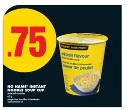 No Frills NO NAME INSTANT NOODLE SOUP CUP, 65 G offer