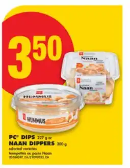 No Frills PC DIPS 227 G OR NAAN DIPPERS 200 G offer