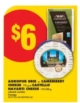 No Frills AGROPUR BRIE OR CAMEMBERT CHEESE, 170 G OR CASTELLO HAVARTI CHEESE, 170-200 G offer
