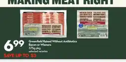 Longo's Greenfield Raised Without Antibiotics Bacon or Wieners offer