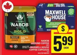 Food Basics NABOB GROUND COFFEE OR MAXWELL HOUSE COFFEE CAPSULES offer
