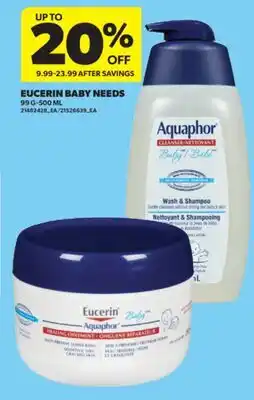 Real Canadian Superstore EUCERIN BABY NEEDS, 99 G-500 ML offer